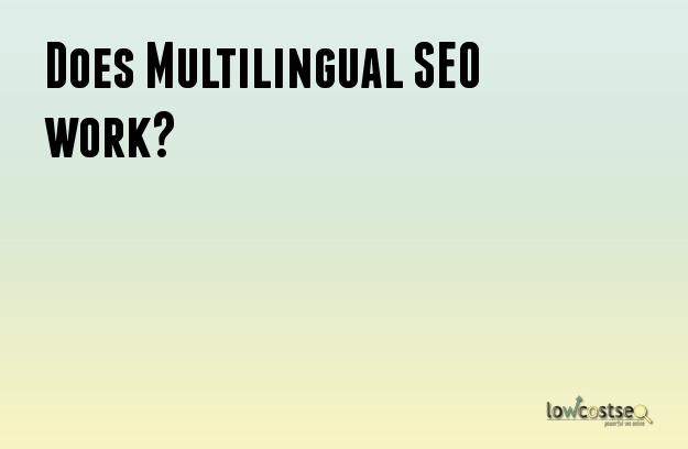 Does Multilingual SEO work?