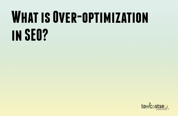 What is Over-optimization in SEO?