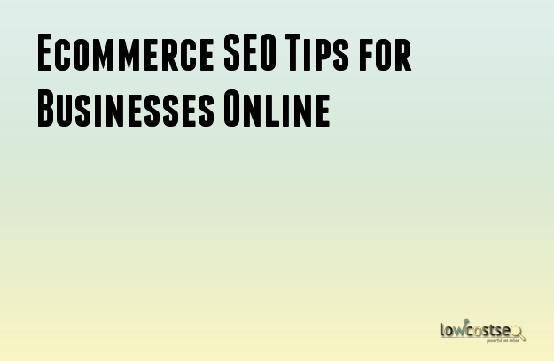 Ecommerce SEO Tips for Businesses Online