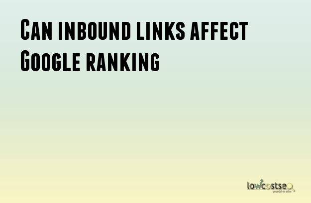 Can inbound links affect Google ranking