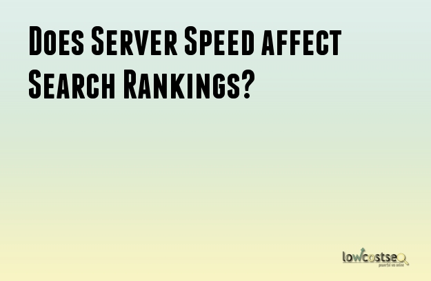 Does Server Speed affect Search Rankings?