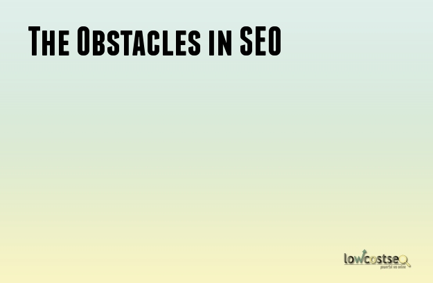The Obstacles in SEO
