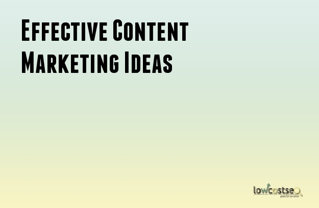 Effective Content Marketing Ideas