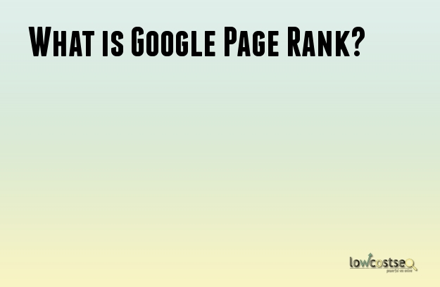 What is Google Page Rank?