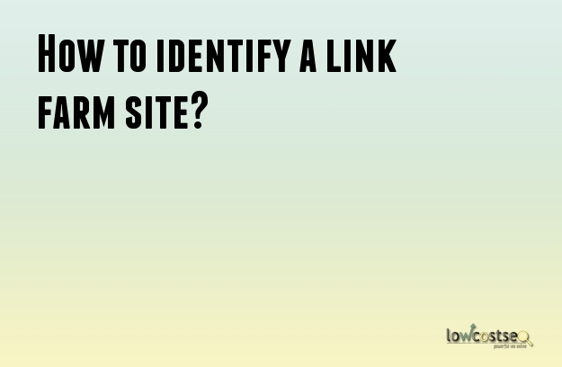 How to identify a link farm site?