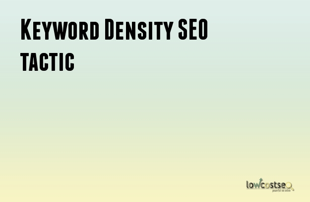 Keyword Density SEO tactic Keyword Density SEO tactic