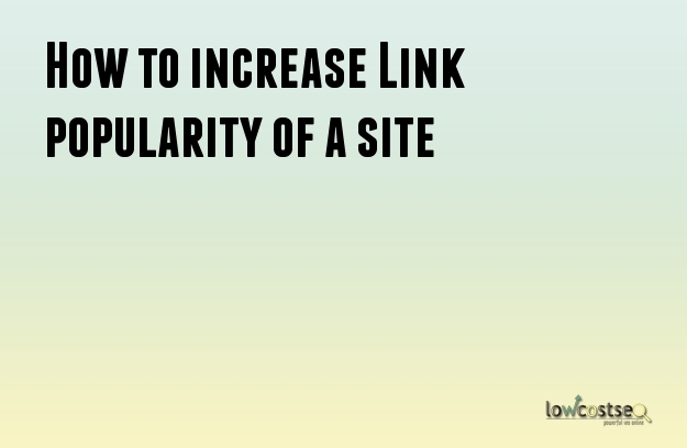 How to increase Link popularity of a site