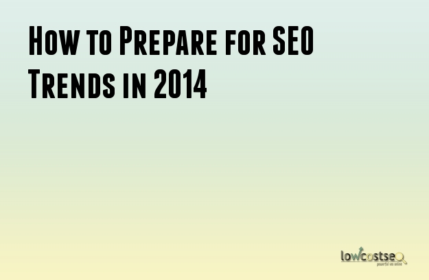 How to Prepare for SEO Trends in 2014