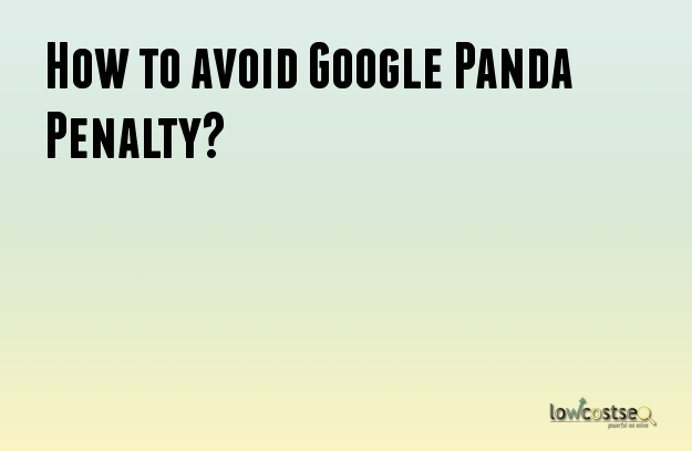 How to avoid Google Panda Penalty?
