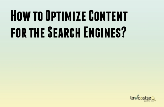 How to Optimize Content for the Search Engines?