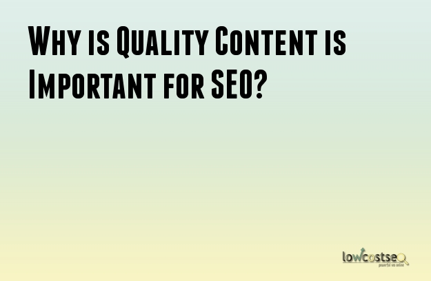 Why is Quality Content is Important for SEO?