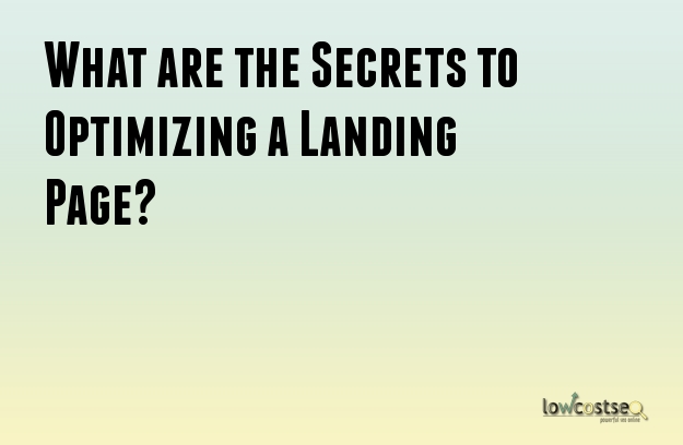 What are the Secrets to Optimizing a Landing Page? 