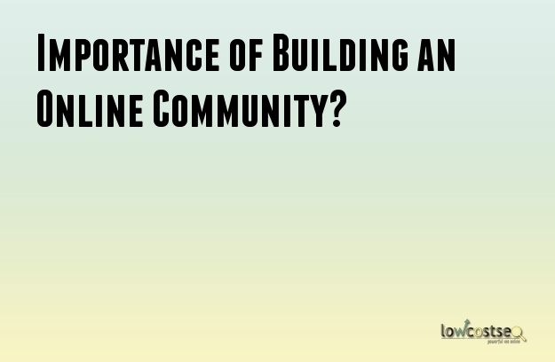 Importance of Building an Online Community?