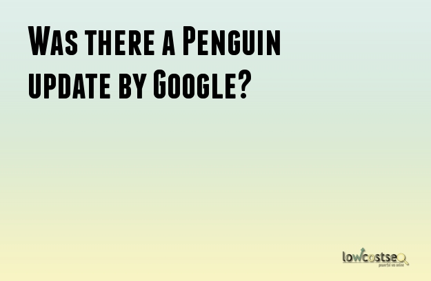 Was there a Penguin update by Google? 