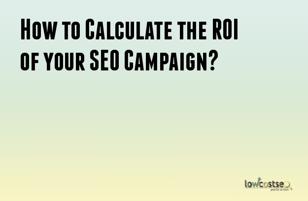 How to Calculate the ROI of your SEO Campaign?