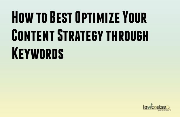 How to Best Optimize Your Content Strategy through Keywords