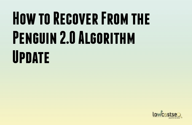 How to Recover From the Penguin 2.0 Algorithm Update