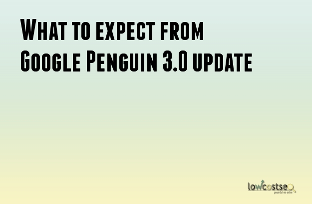 What to expect from Google Penguin 3.0 update