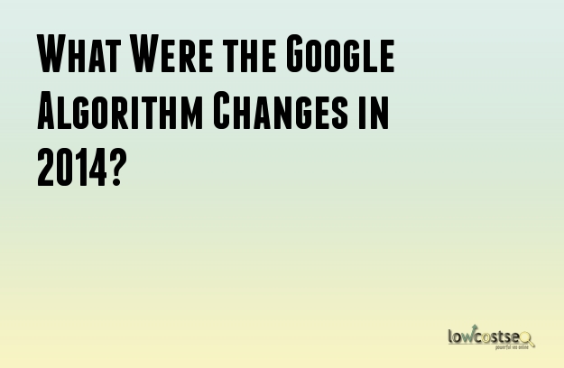 What Were the Google Algorithm Changes in 2014?