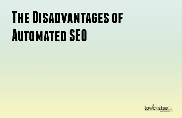 The Disadvantages of Automated SEO