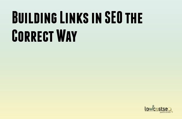 Building Links in SEO the Correct Way