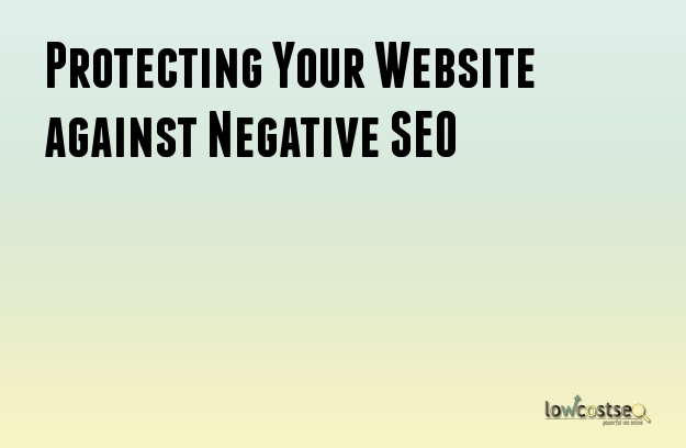 Protecting Your Website against Negative SEO