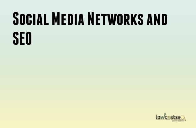 Social Media Networks and SEO