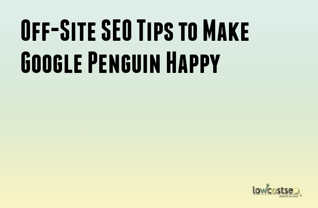 Off-Site SEO Tips to Make Google Penguin Happy