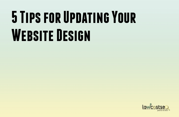 5 Tips for Updating Your Website Design