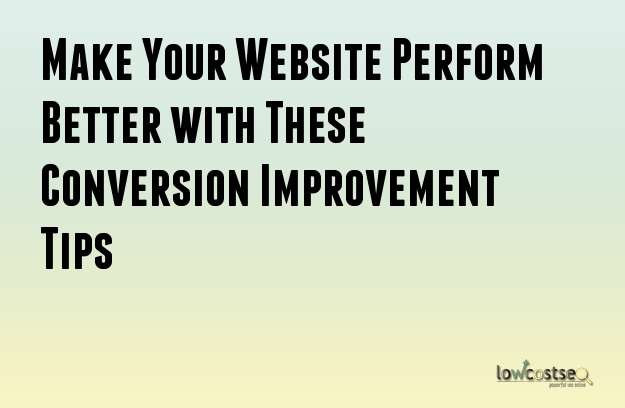 Make Your Website Perform Better with These Conversion Improvement Tips