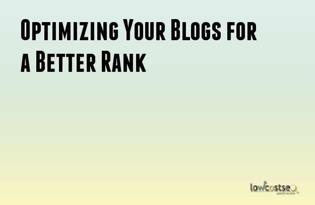 Optimizing Your Blogs for a Better Rank
