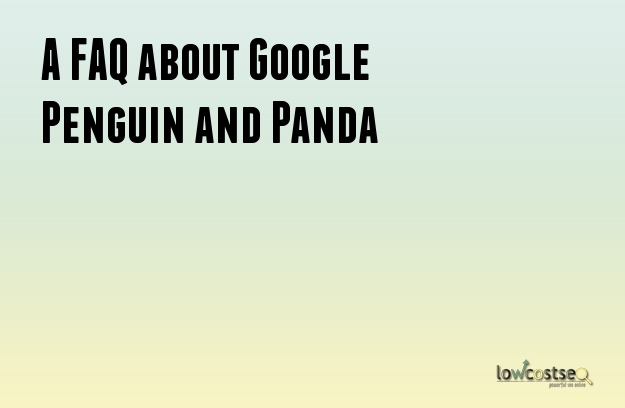 A FAQ about Google Penguin and Panda