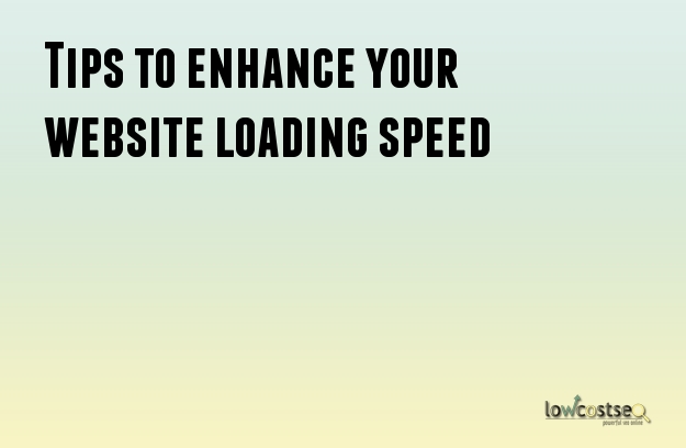 Tips to enhance your website loading speed