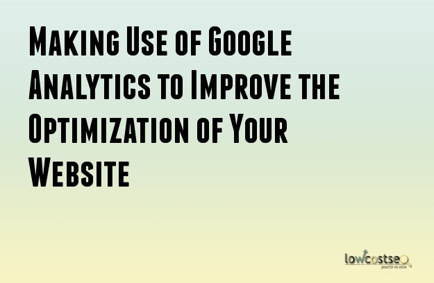 Making Use of Google Analytics to Improve the Optimization of Your Website