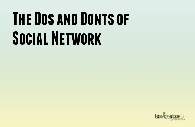 The Dos and Donts of Social Network 