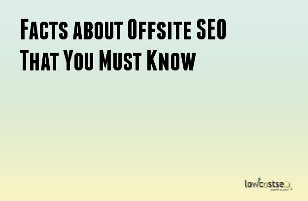 Facts about Offsite SEO That You Must Know