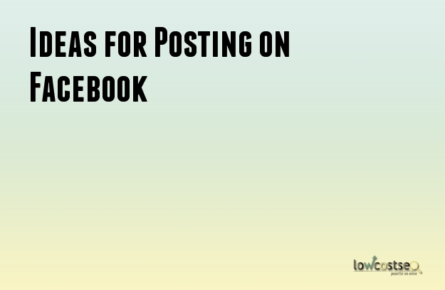 Ideas for Posting on Facebook