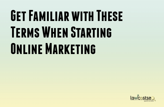 Get Familiar with These Terms When Starting Online Marketing