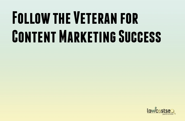 Follow the Veteran for Content Marketing Success