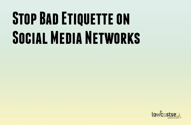 Stop Bad Etiquette on Social Media Networks