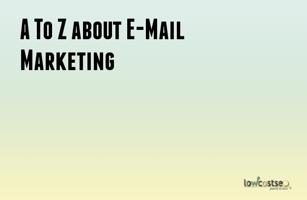 A To Z about E-Mail Marketing