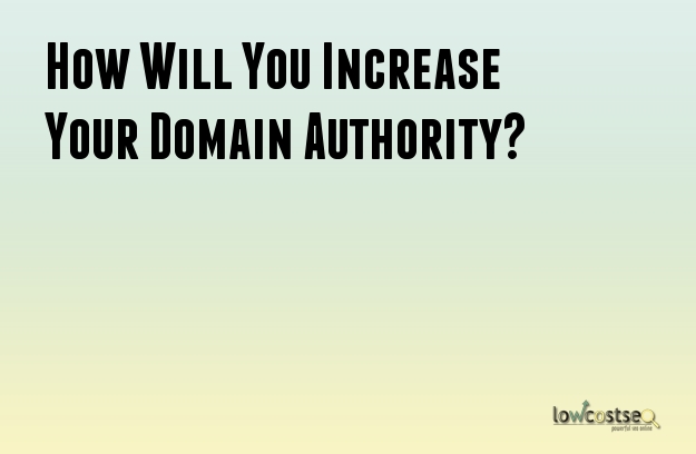 How Will You Increase Your Domain Authority?