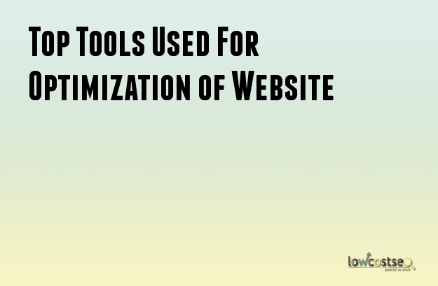 Top Tools Used For Optimization of Website