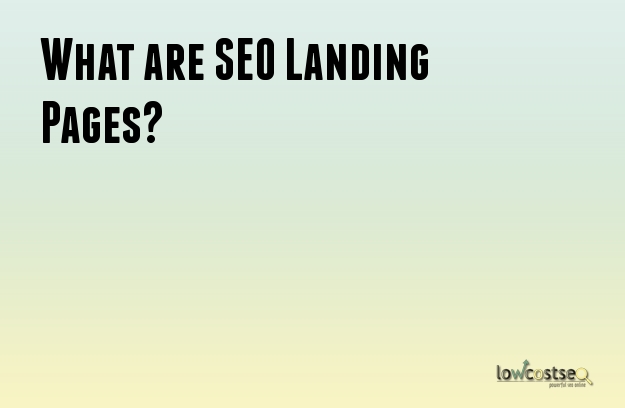 What are SEO Landing Pages? What are SEO Landing Pages?