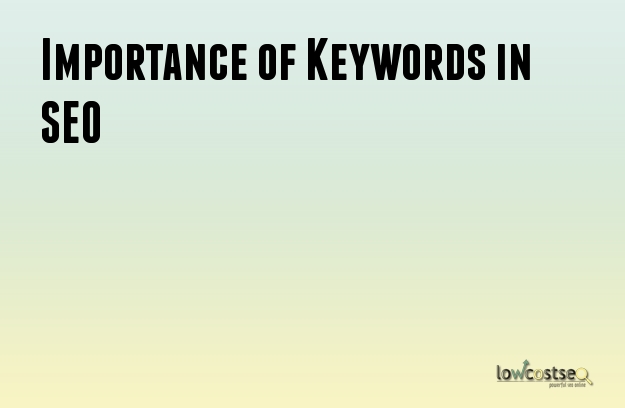 Importance of Keywords in SEO Importance of Keywords in SEO