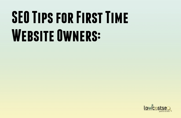 SEO Tips for First Time Website Owners