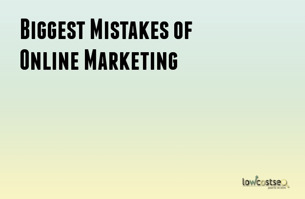 Biggest Mistakes of Online Marketing