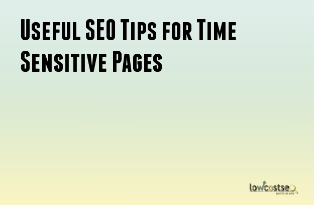 Useful SEO Tips for Time Sensitive Pages