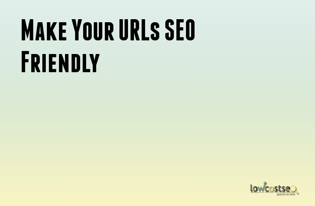 How to Make Your URLs SEO Friendly