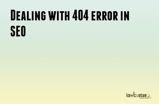 Dealing with 404 error in SEO